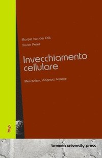 bokomslag Invecchiamento cellulare: Meccanismi, diagnosi, terapie
