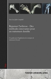 bokomslag Repenser l'arthrose - Des méthodes innovantes pour un traitement durable: Un guide pour l'application de concepts de traitement d'avenir