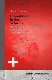 bokomslag Immobilien in der Schweiz: Handbuch für ausländische Investoren und Käufer
