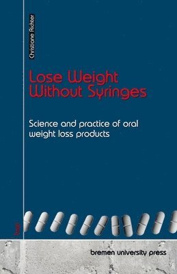bokomslag Lose Weight Without Syringes: Science and practice of oral weight loss products