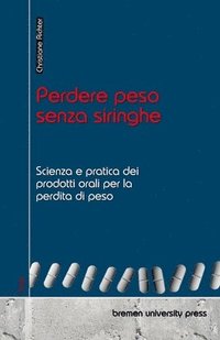 bokomslag Perdere peso senza siringhe: Scienza e pratica dei prodotti orali per la perdita di peso