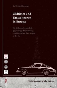 bokomslag Oldtimer und Umweltzonen in Europa: Die diskriminierungsfreie gegenseitige Anerkennung von historischen Fahrzeugen in der EU