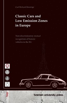 bokomslag Classic Cars and Low Emission Zones in Europe: Non-discriminatory mutual recognition of historic vehicles in the EU
