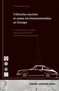 bokomslag Véhicules anciens et zones environnementales en Europe: La reconnaissance mutuelle non discriminatoire des véhicules historiques dans l'UE