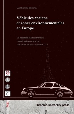 bokomslag Véhicules anciens et zones environnementales en Europe: La reconnaissance mutuelle non discriminatoire des véhicules historiques dans l'UE