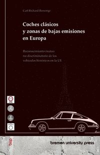bokomslag Coches clásicos y zonas de bajas emisiones en Europa: Reconocimiento mutuo no discriminatorio de los vehículos históricos en la UE