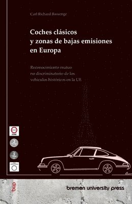 bokomslag Coches clásicos y zonas de bajas emisiones en Europa: Reconocimiento mutuo no discriminatorio de los vehículos históricos en la UE
