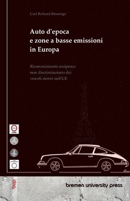 bokomslag Auto d'epoca e zone a basse emissioni in Europa: Riconoscimento reciproco non discriminatorio dei veicoli storici nell'UE