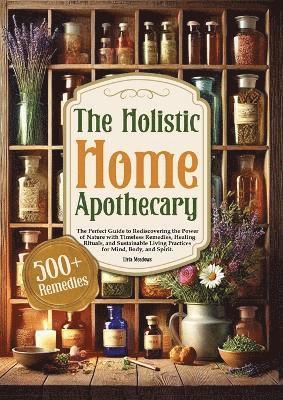 Livia Meadows - Holistic Home Apothecary, Häftad. Tillgänglighet: Lägg i varukorg