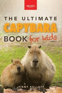 bokomslag Capybaras the Ultimate Book for Kids