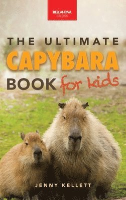 bokomslag Capybaras The Ultimate Book for Kids