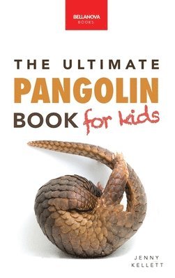 bokomslag Pangolins The Ultimate Book for Kids