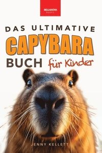 bokomslag Das Ultimative Capybara-Buch für Kinder: Über 100 spannende Fakten, Fotos, Quiz & Mitmachseiten (für Kinder ab 8 Jahren)