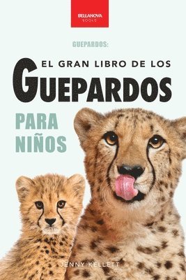 bokomslag Guepardos El Gran Libro de los Guepardos para Niños: 100+ datos con fotos y quiz (8-12 años)