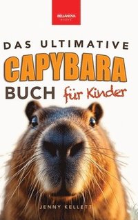 bokomslag Das Ultimative Capybara-Buch für Kinder: Über 100 spannende Fakten, Fotos, Quiz & Mitmachseiten (für Kinder ab 8 Jahren)
