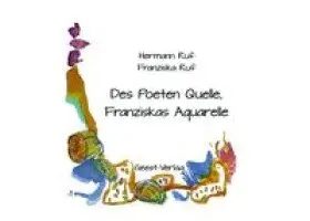 Hermann Ruf, Franziska Ruf - Des Poeten Quelle, Franziskas Aquarelle, Häftad. Tillgänglighet: Lägg i varukorg