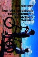 Frank Maria Fischer - Von der traurigen Unmöglichkeit zu bleiben, Häftad