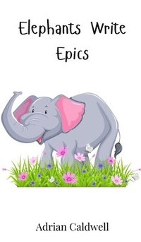 bokomslag Elephants Write Epics