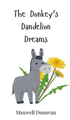 bokomslag The Donkey's Dandelion Dreams