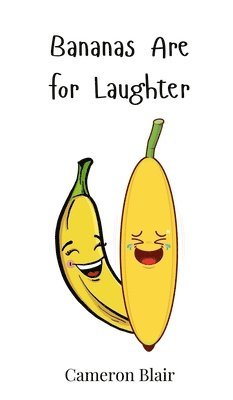 Cameron Blair - Bananas Are for Laughter, Inbunden