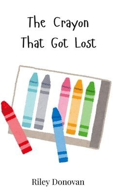 Riley Donovan - Crayon That Got Lost, Inbunden