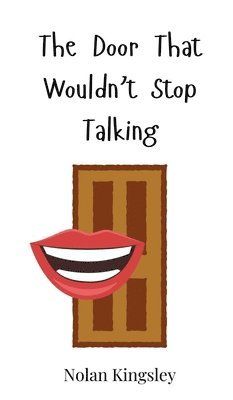 Nolan Kingsley - Door That Wouldn't Stop Talking, Inbunden