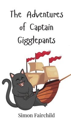 Simon Fairchild - Adventures of Captain Gigglepants, Inbunden
