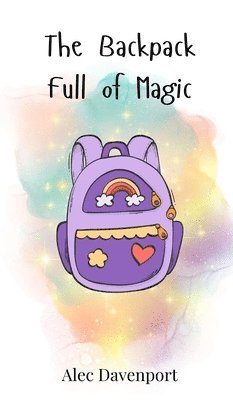 Alec Davenport - Backpack Full of Magic, Inbunden