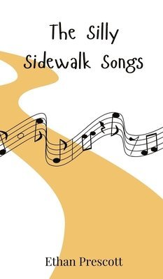 Ethan Prescott - Silly Sidewalk Songs, Inbunden