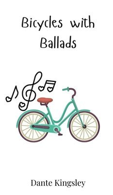 Dante Kingsley - Bicycles with Ballads, Inbunden