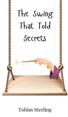 Tobias Sterling - Swing That Told Secrets, Inbunden