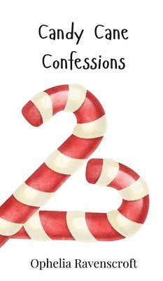 Ophelia Ravenscroft - Candy Cane Confessions, Inbunden