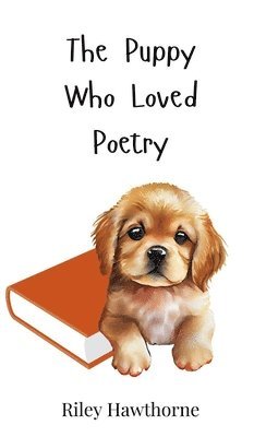 Riley Hawthorne - Puppy Who Loved Poetry, Inbunden