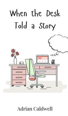 When the Desk Told a Story 1