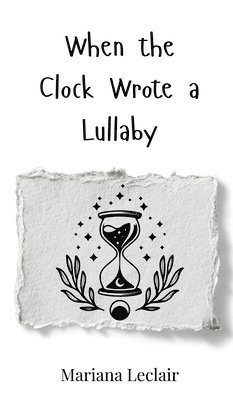 When the Clock Wrote a Lullaby 1