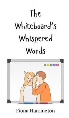 bokomslag The Whiteboard's Whispered Words