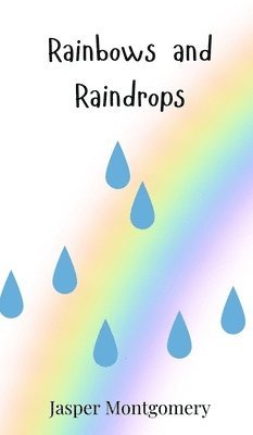 Rainbows and Raindrops 1