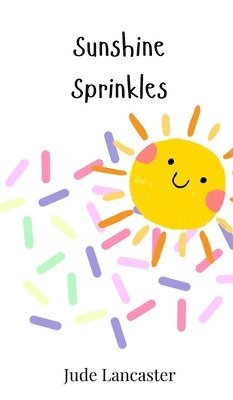 Jude Lancaster - Sunshine Sprinkles, Inbunden