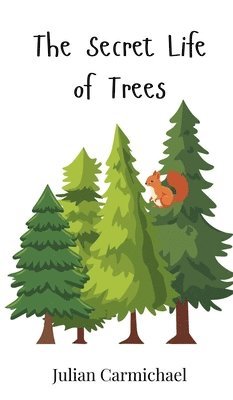 Julian Carmichael - Secret Life of Trees, Inbunden