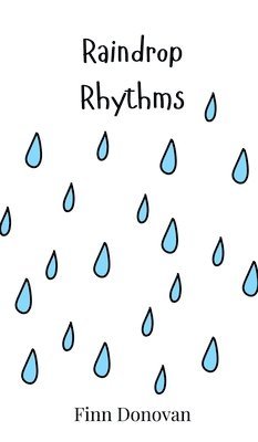 Finn Donovan - Raindrop Rhythms, Inbunden