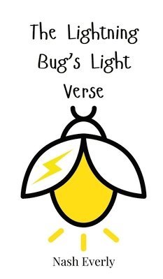 Nash Everly - Lightning Bug's Light Verse, Inbunden