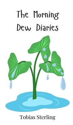 Tobias Sterling - Morning Dew Diaries, Inbunden