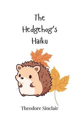 The Hedgehog's Haiku 1