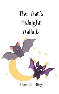 bokomslag The Bat's Midnight Ballads