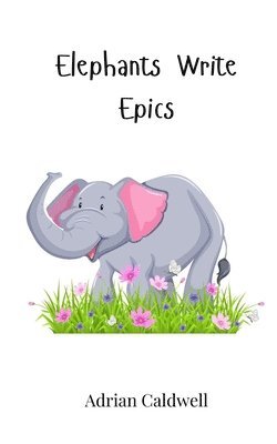 bokomslag Elephants Write Epics