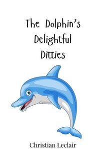 bokomslag The Dolphin's Delightful Ditties