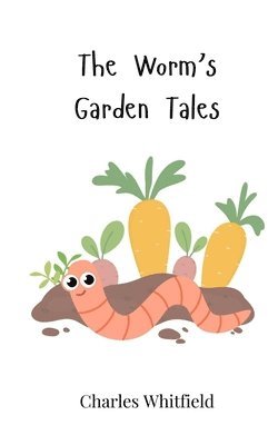 bokomslag The Worm's Garden Tales