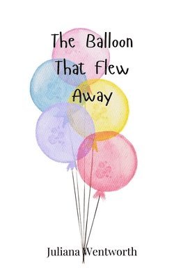 Juliana Wentworth - Balloon That Flew Away, Häftad