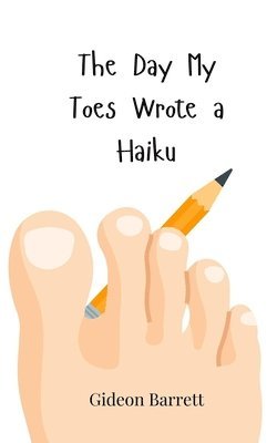 Gideon Barrett - Day My Toes Wrote a Haiku, Häftad