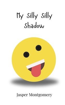 Jasper Montgomery - My Silly Silly Shadow, Häftad